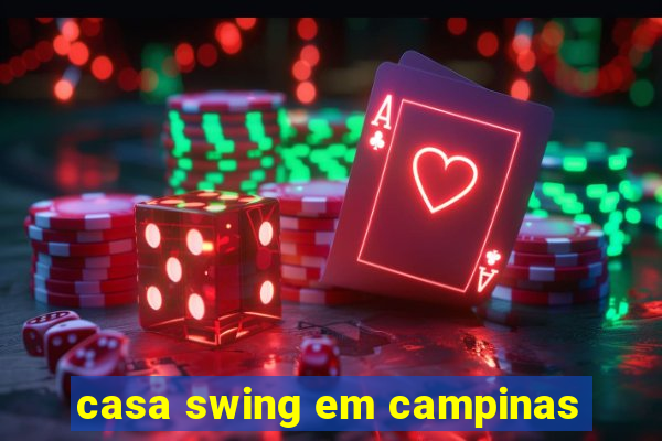 casa swing em campinas